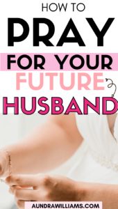 how to pray for your husband- aundrawilliamd.com