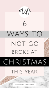 6 WAYS TO NOT GO BROKE THIS CHRISTMAS