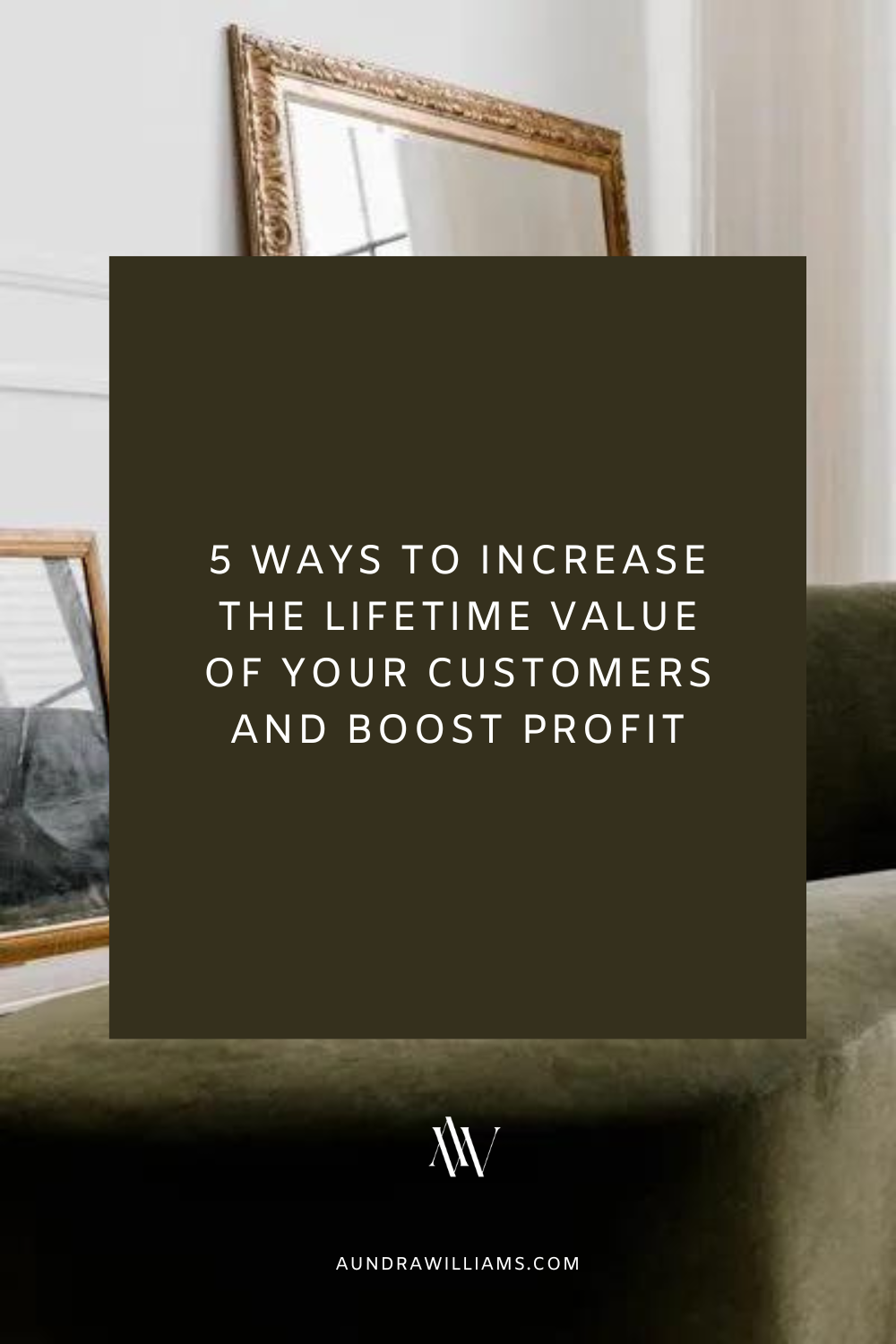 5 WAYS TO INCREASE THE LIFETIME VALUE OF YOUR CUSTOMERS AND BOOST PROFIT